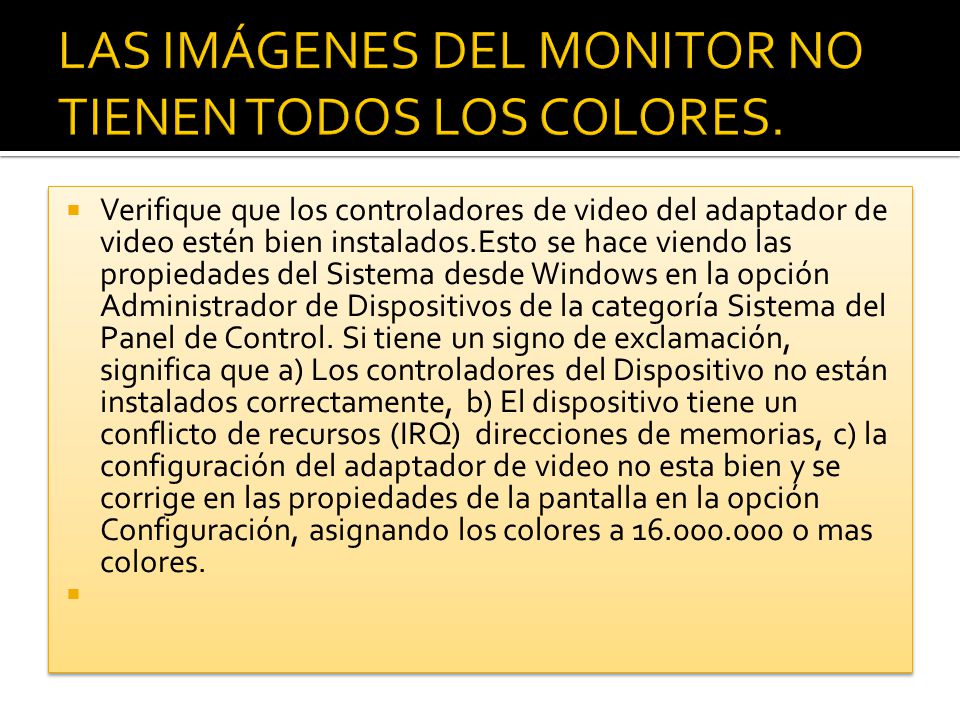 LAS IMÁGENES DEL MONITOR NO TIENEN TODOS LOS COLORES.