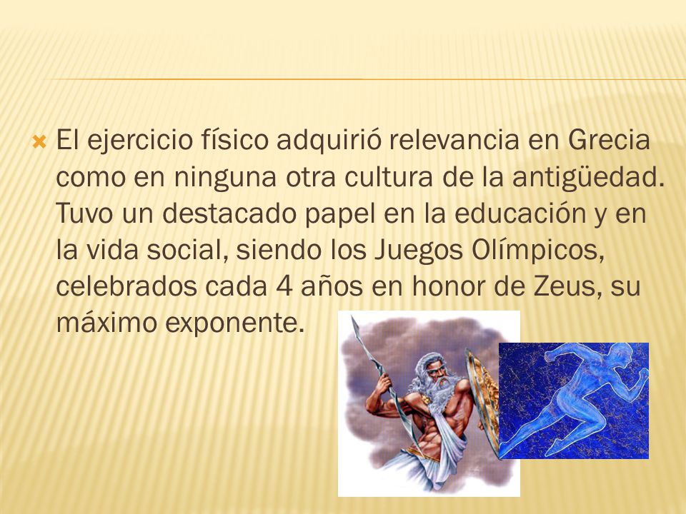 El ejercicio físico adquirió relevancia en Grecia como en ninguna otra cultura de la antigüedad.