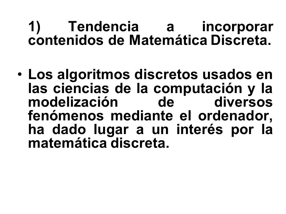 1) Tendencia a incorporar contenidos de Matemática Discreta.