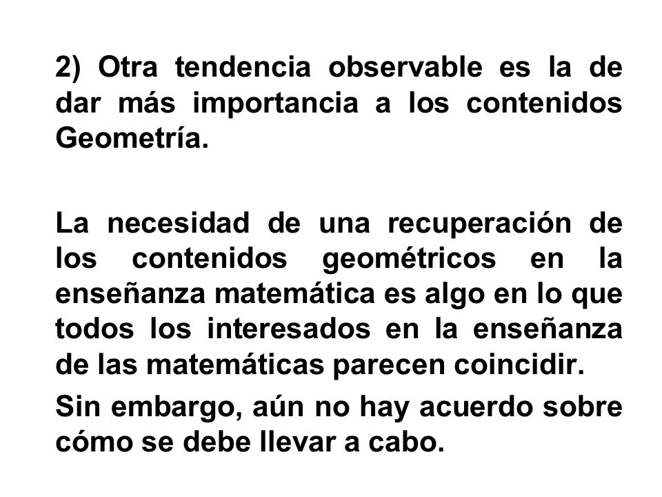 2) Otra tendencia observable es la de dar más importancia a los contenidos Geometría.