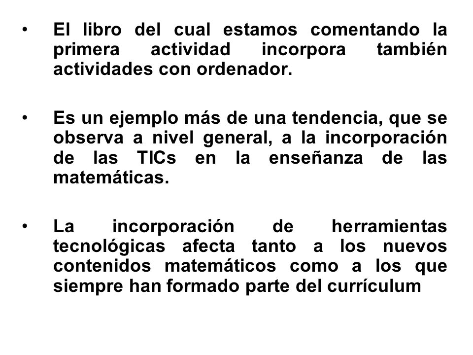 El libro del cual estamos comentando la primera actividad incorpora también actividades con ordenador.