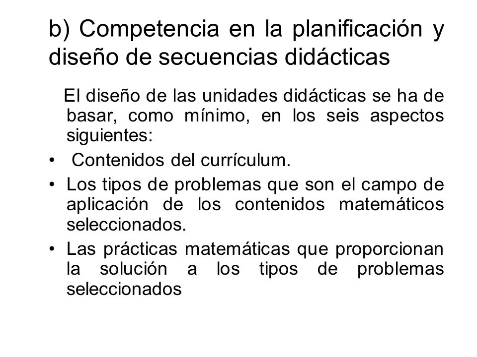 b) Competencia en la planificación y diseño de secuencias didácticas