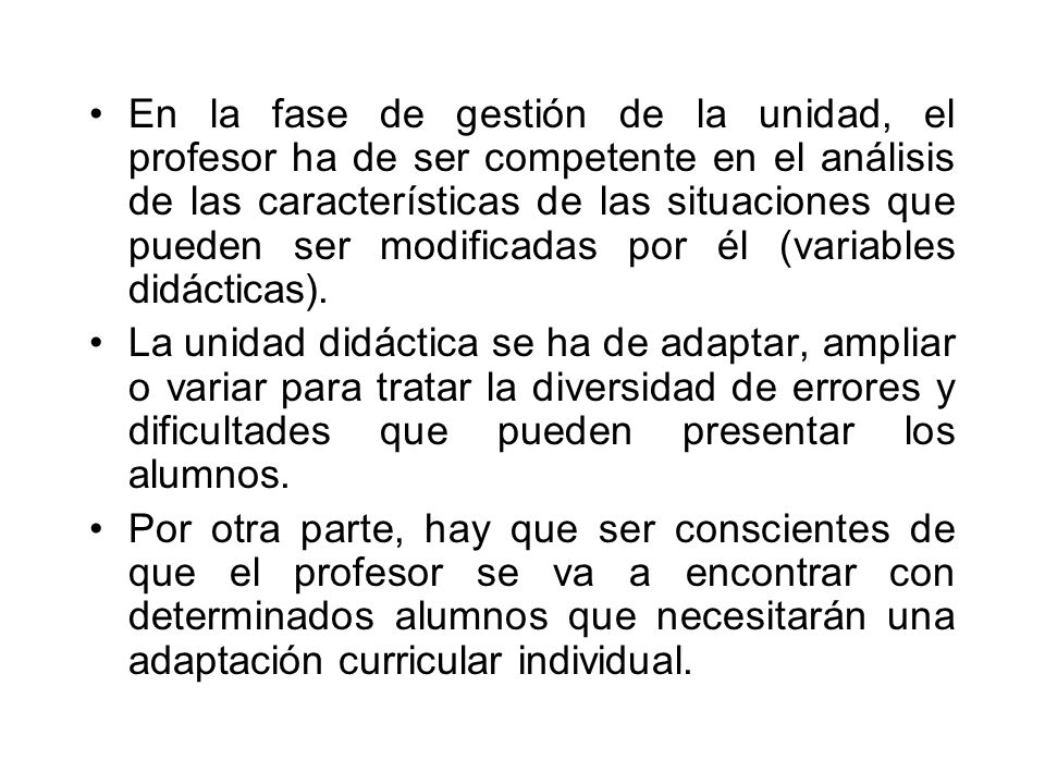 En la fase de gestión de la unidad, el profesor ha de ser competente en el análisis de las características de las situaciones que pueden ser modificadas por él (variables didácticas).