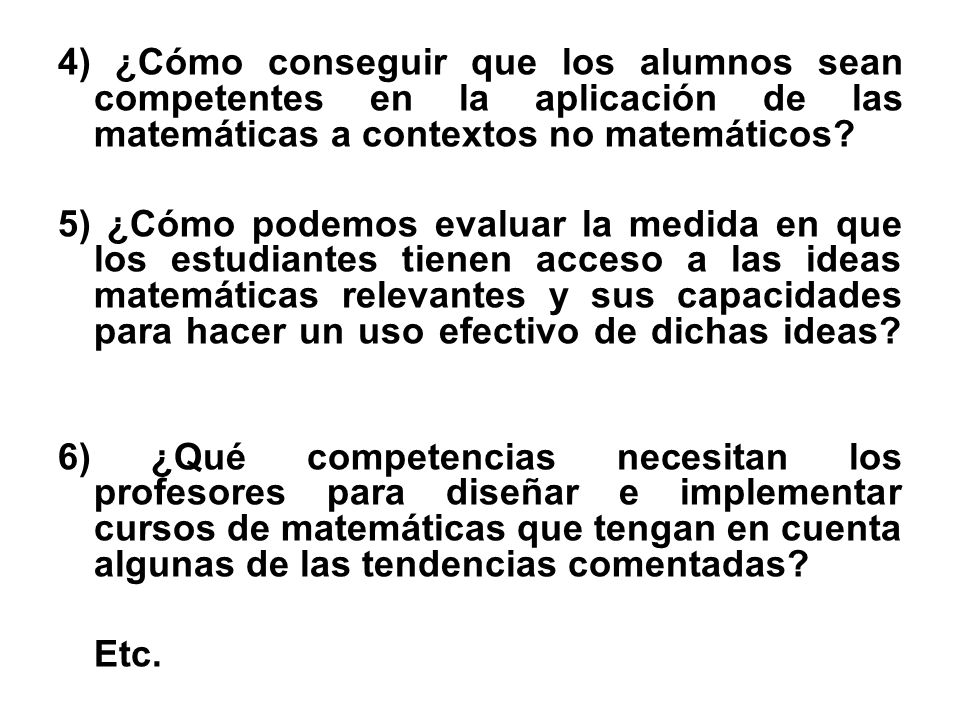 4) ¿Cómo conseguir que los alumnos sean competentes en la aplicación de las matemáticas a contextos no matemáticos