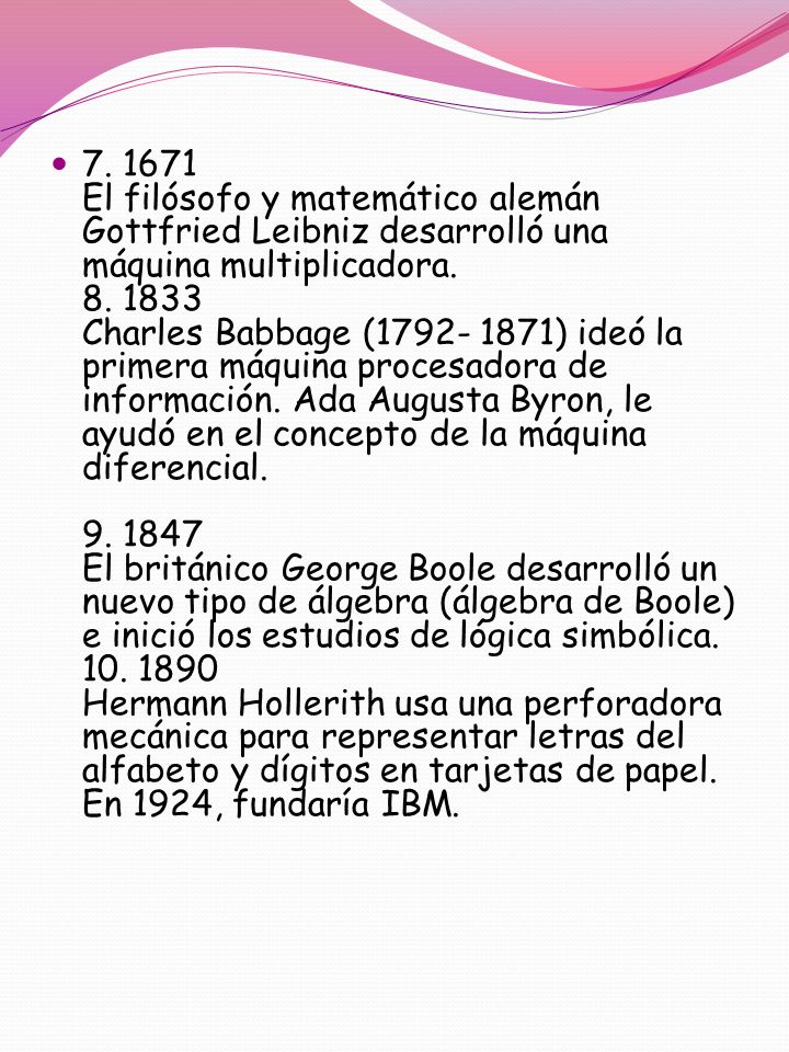 El filósofo y matemático alemán Gottfried Leibniz desarrolló una máquina multiplicadora.