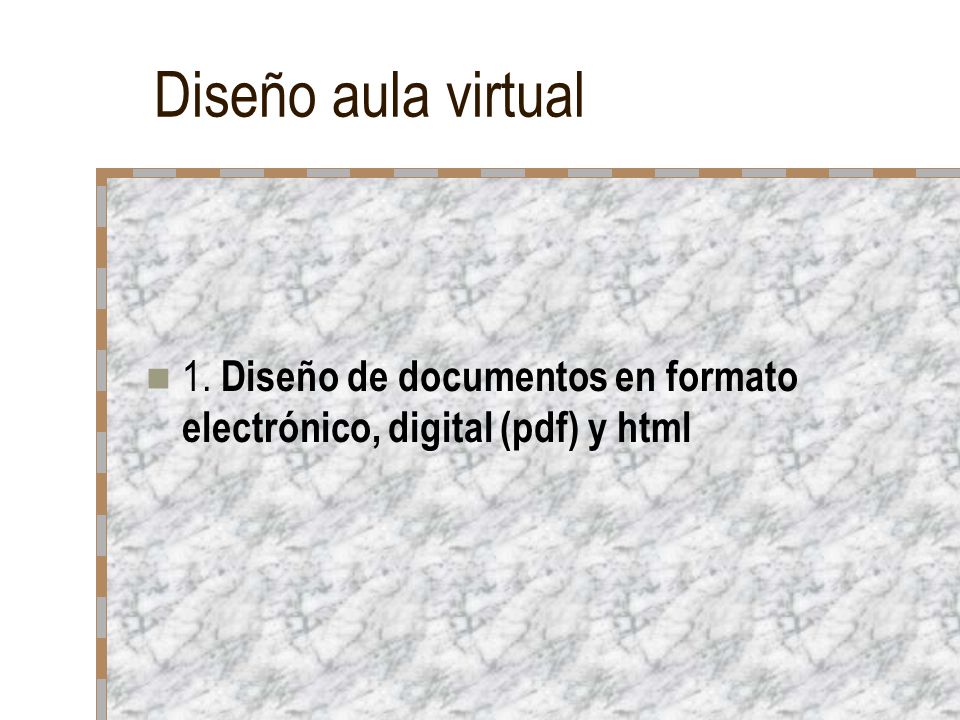 Diseño aula virtual 1. Diseño de documentos en formato electrónico, digital (pdf) y html