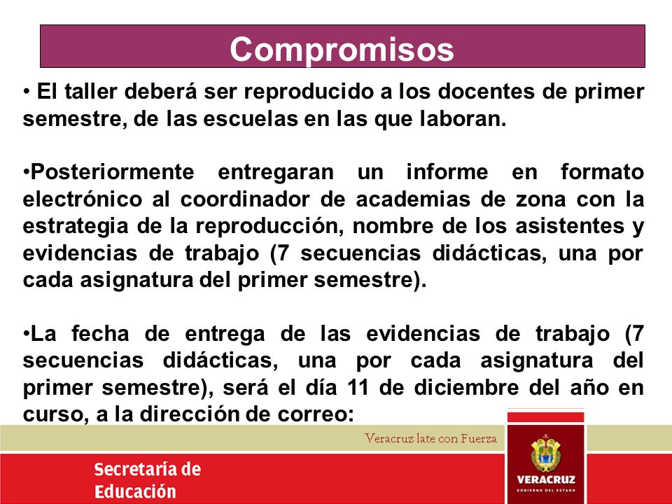 Compromisos El taller deberá ser reproducido a los docentes de primer semestre, de las escuelas en las que laboran.