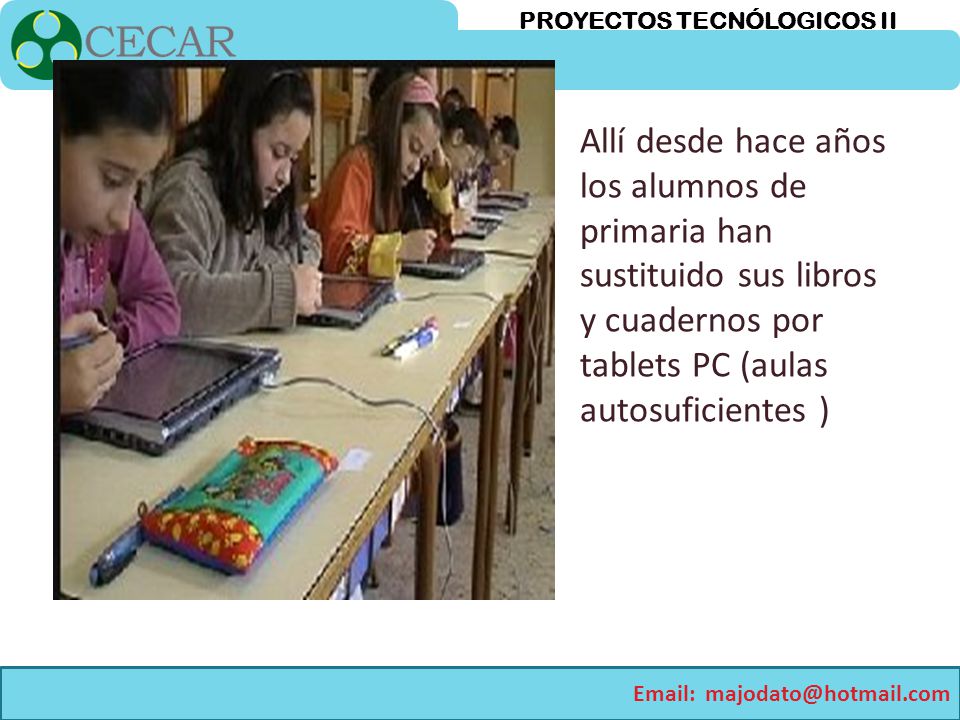 Allí desde hace años los alumnos de primaria han sustituido sus libros y cuadernos por tablets PC (aulas autosuficientes )