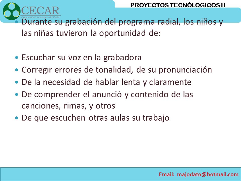 Durante su grabación del programa radial, los niños y las niñas tuvieron la oportunidad de: