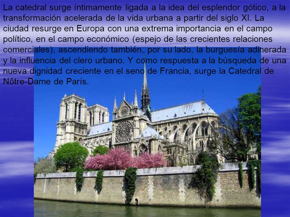 La catedral surge íntimamente ligada a la idea del esplendor gótico, a la transformación acelerada de la vida urbana a partir del siglo XI.