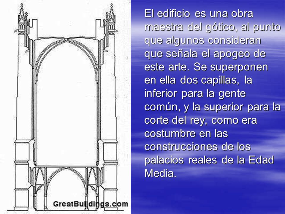 El edificio es una obra maestra del gótico, al punto que algunos consideran que señala el apogeo de este arte.