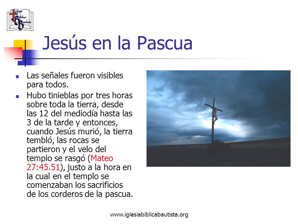 Jesús en la Pascua Las señales fueron visibles para todos.