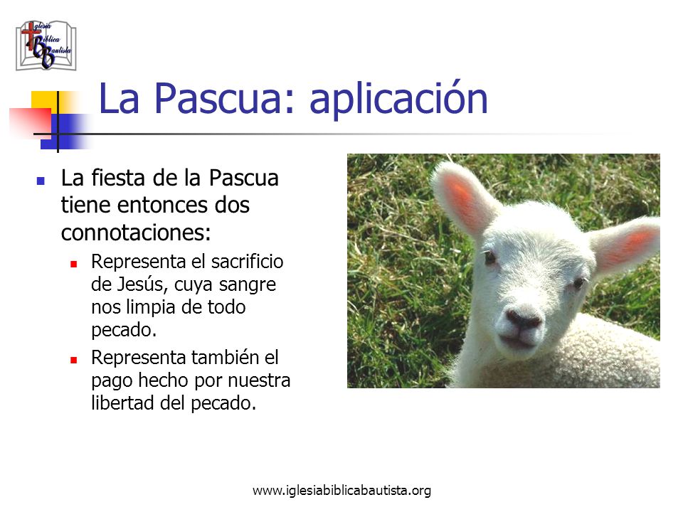La Pascua: aplicación La fiesta de la Pascua tiene entonces dos connotaciones: