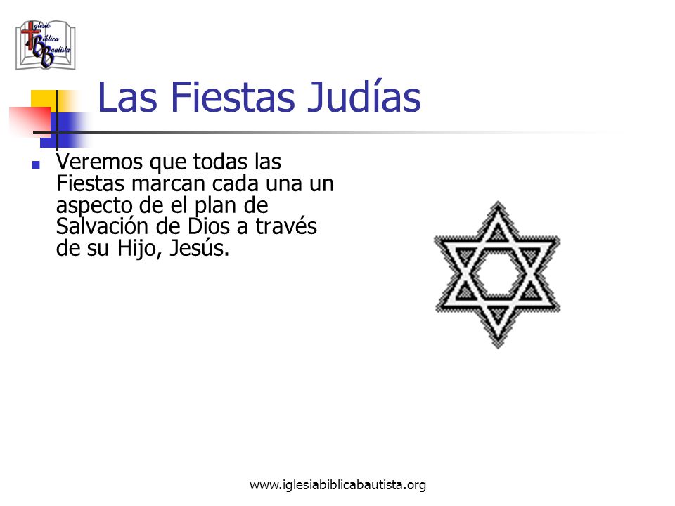 Las Fiestas Judías Veremos que todas las Fiestas marcan cada una un aspecto de el plan de Salvación de Dios a través de su Hijo, Jesús.