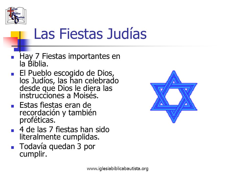 Las Fiestas Judías Hay 7 Fiestas importantes en la Biblia.