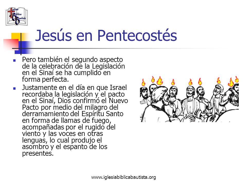 Jesús en Pentecostés Pero también el segundo aspecto de la celebración de la Legislación en el Sinaí se ha cumplido en forma perfecta.