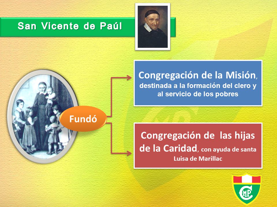 San Vicente de Paúl Congregación de la Misión, destinada a la formación del clero y al servicio de los pobres.