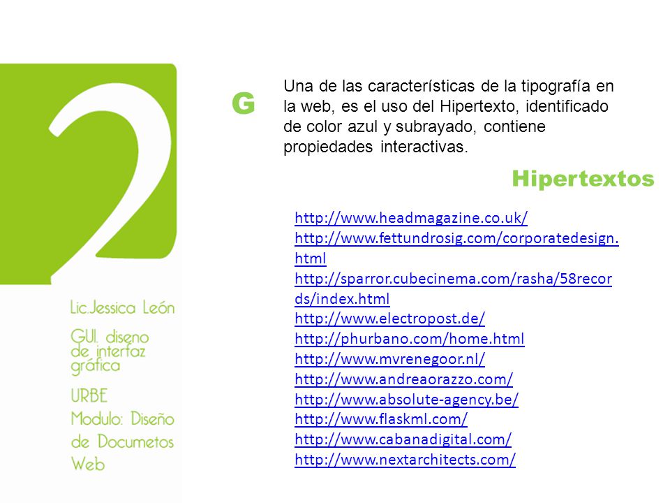 Una de las características de la tipografía en la web, es el uso del Hipertexto, identificado de color azul y subrayado, contiene propiedades interactivas.