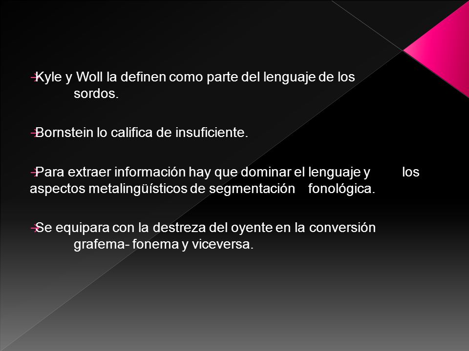 Kyle y Woll la definen como parte del lenguaje de los sordos.