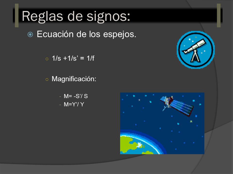 Reglas de signos: Ecuación de los espejos. 1/s +1/s’ = 1/f