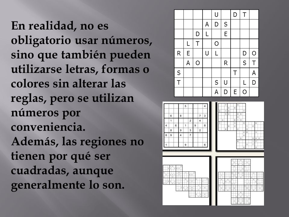 En realidad, no es obligatorio usar números, sino que también pueden utilizarse letras, formas o colores sin alterar las reglas, pero se utilizan números por conveniencia.