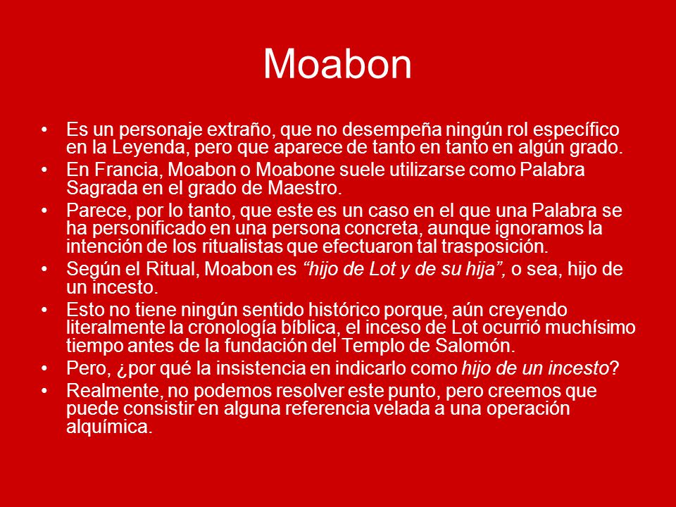 Moabon Es un personaje extraño, que no desempeña ningún rol específico en la Leyenda, pero que aparece de tanto en tanto en algún grado.