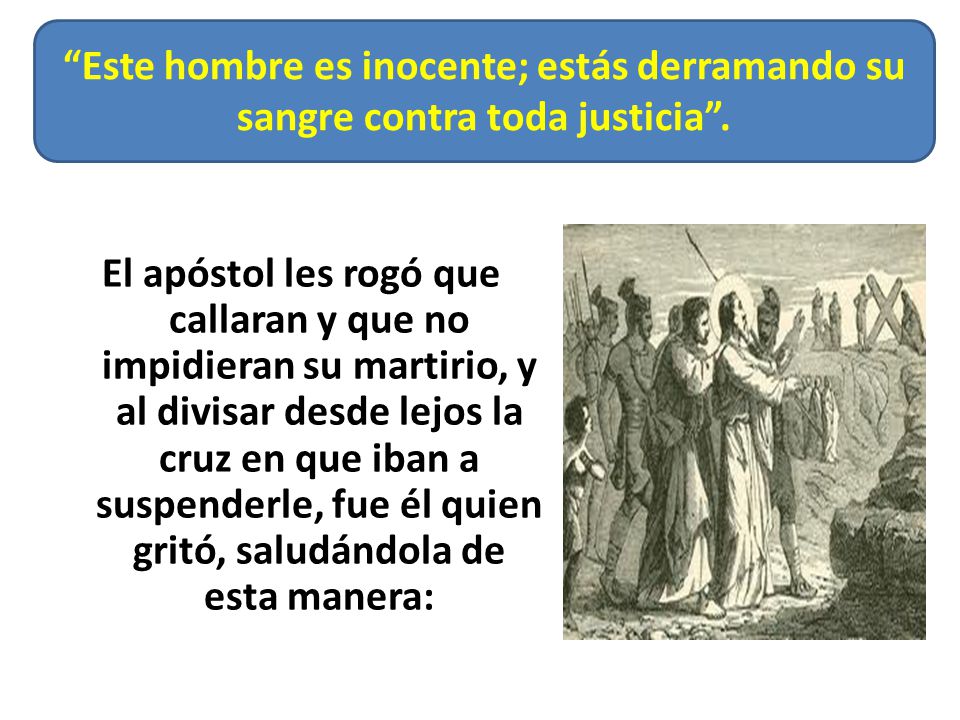 Este hombre es inocente; estás derramando su sangre contra toda justicia .