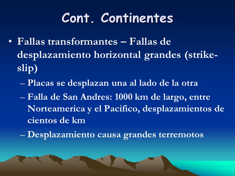 Cont. Continentes Fallas transformantes – Fallas de desplazamiento horizontal grandes (strike-slip)