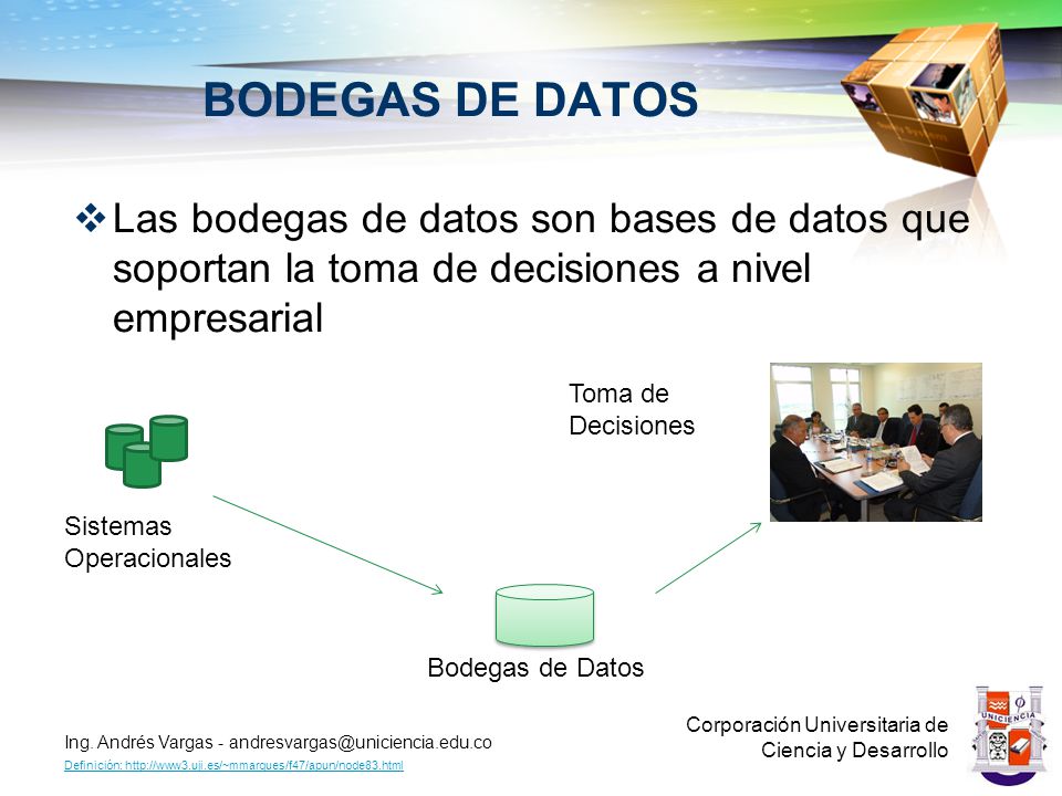 BODEGAS DE DATOS Las bodegas de datos son bases de datos que soportan la toma de decisiones a nivel empresarial.