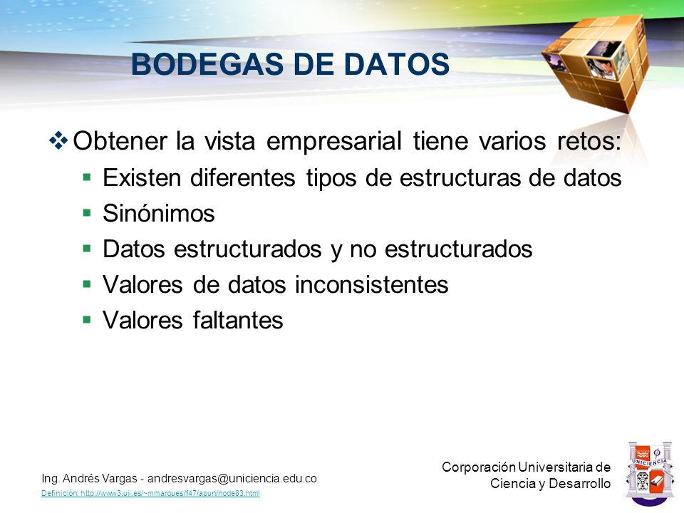 BODEGAS DE DATOS Obtener la vista empresarial tiene varios retos: