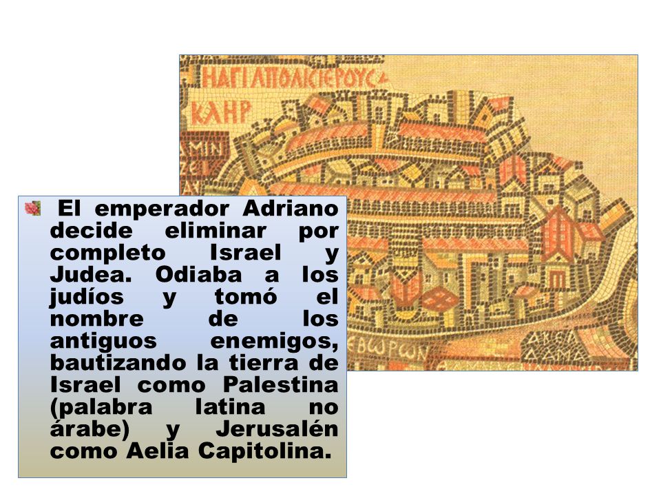 El emperador Adriano decide eliminar por completo Israel y Judea