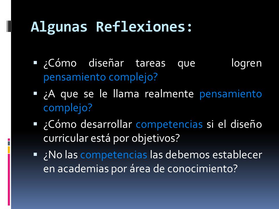 Algunas Reflexiones: ¿Cómo diseñar tareas que logren pensamiento complejo ¿A que se le llama realmente pensamiento complejo