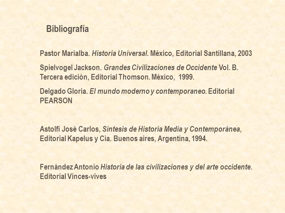 Bibliografía Pastor Marialba. Historia Universal. México, Editorial Santillana,
