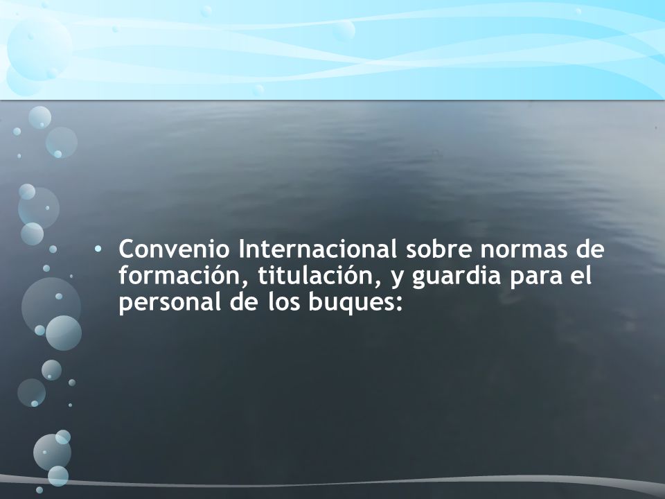 Convenio Internacional sobre normas de formación, titulación, y guardia para el personal de los buques: