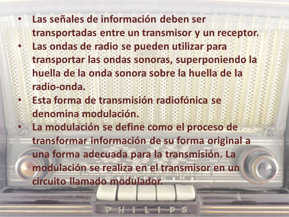 Las señales de información deben ser transportadas entre un transmisor y un receptor.