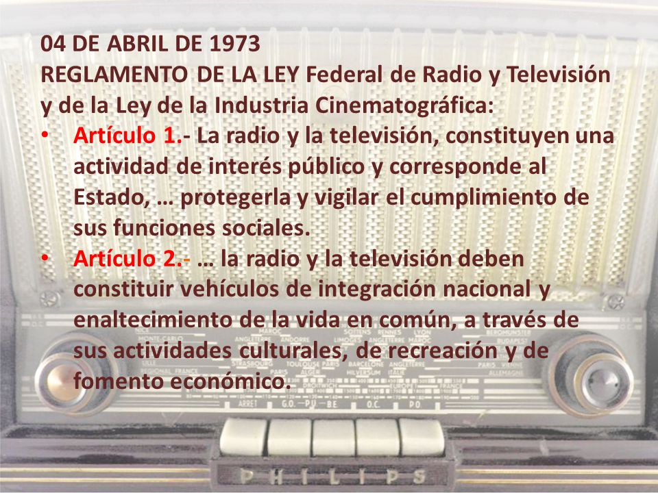 04 DE ABRIL DE 1973 REGLAMENTO DE LA LEY Federal de Radio y Televisión y de la Ley de la Industria Cinematográfica:
