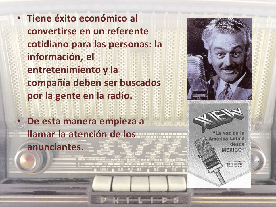 Tiene éxito económico al convertirse en un referente cotidiano para las personas: la información, el entretenimiento y la compañía deben ser buscados por la gente en la radio.
