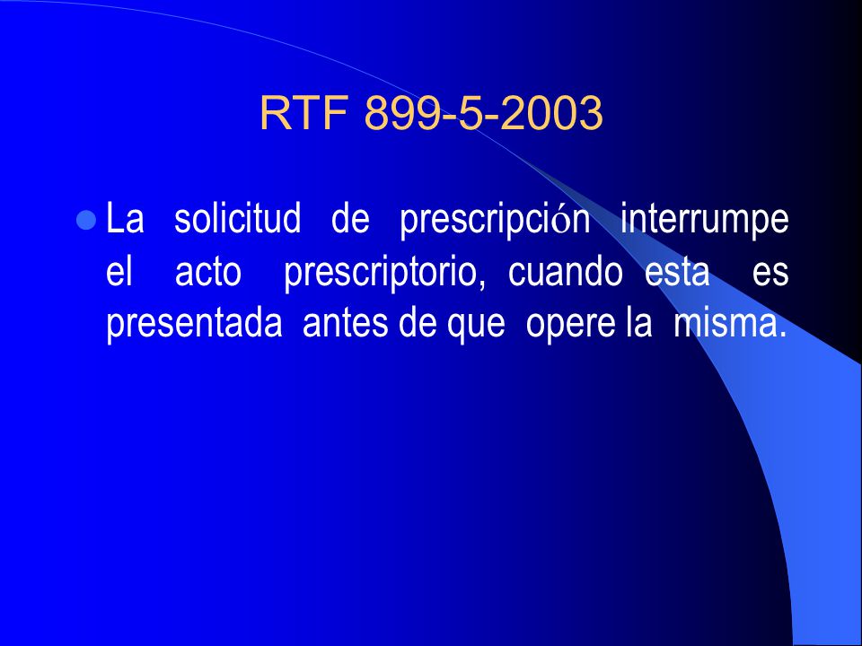 RTF La solicitud de prescripción interrumpe el acto prescriptorio, cuando esta es presentada antes de que opere la misma.