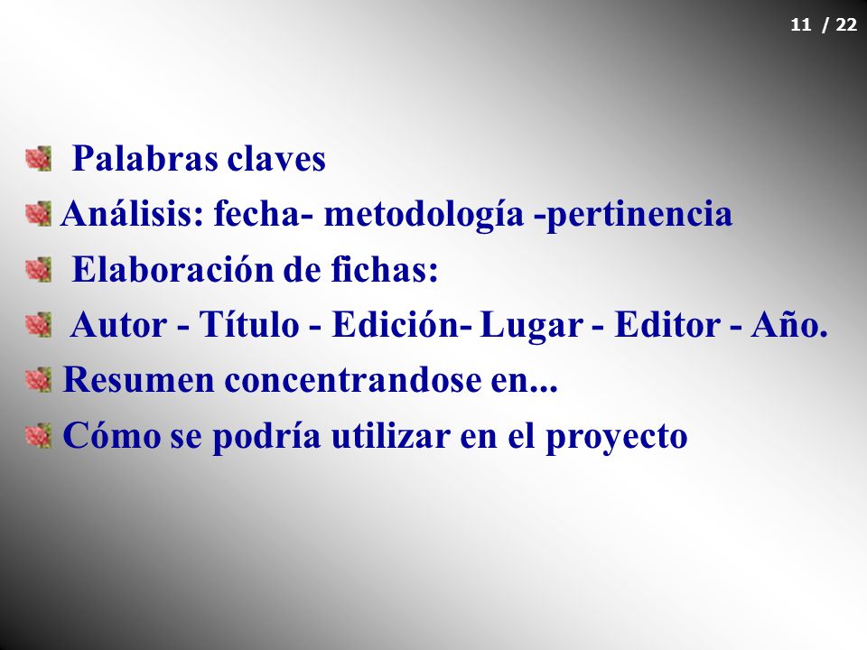 Palabras claves Análisis: fecha- metodología -pertinencia. Elaboración de fichas: Autor - Título - Edición- Lugar - Editor - Año.