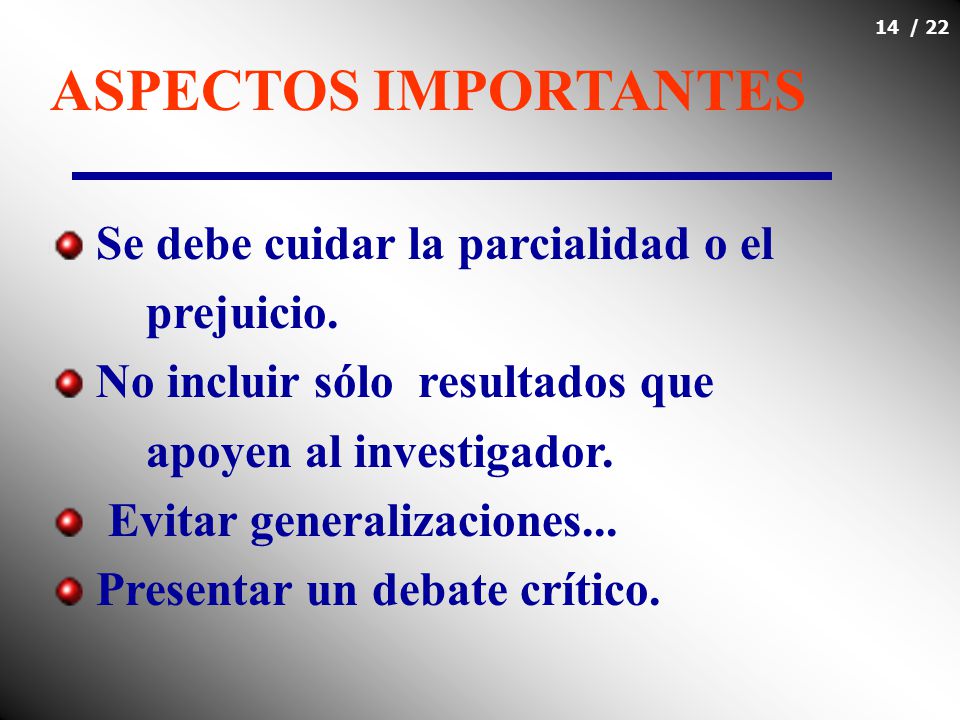 ASPECTOS IMPORTANTES Se debe cuidar la parcialidad o el prejuicio.