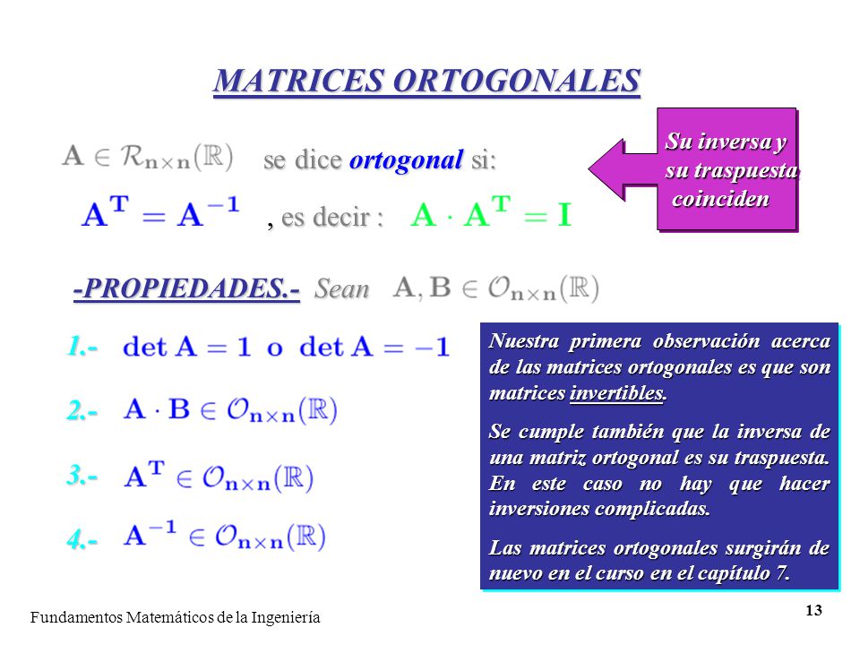 MATRICES ORTOGONALES se dice ortogonal si: , es decir :
