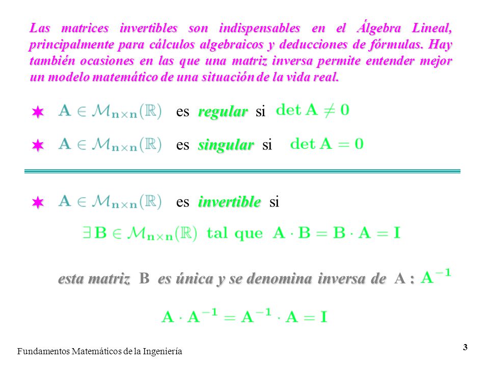 esta matriz B es única y se denomina inversa de A :