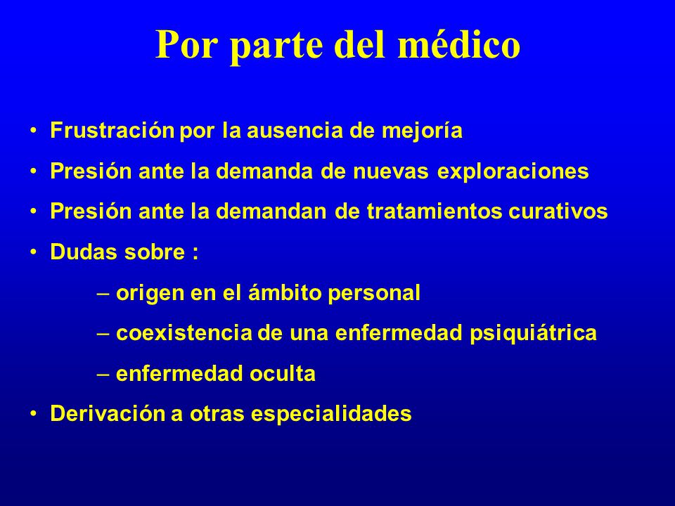 Por parte del médico Frustración por la ausencia de mejoría