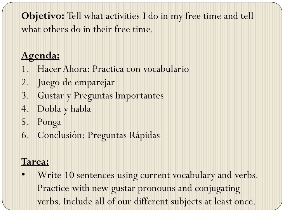 Objetivo: Tell what activities I do in my free time and tell what others do in their free time.