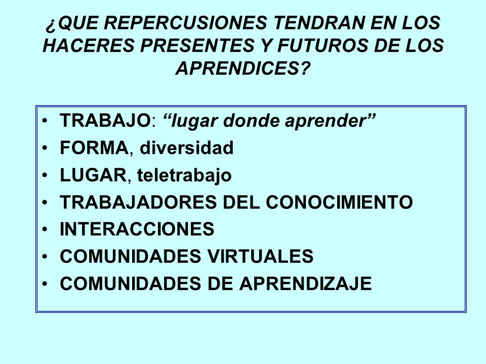 ¿QUE REPERCUSIONES TENDRAN EN LOS HACERES PRESENTES Y FUTUROS DE LOS APRENDICES