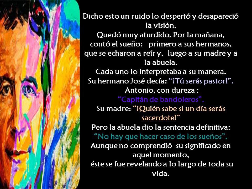 Dicho esto un ruido lo despertó y desapareció la visión
