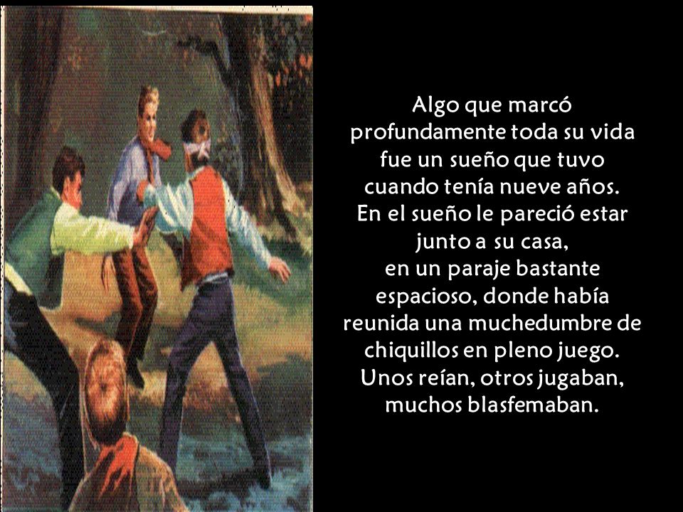 Algo que marcó profundamente toda su vida fue un sueño que tuvo cuando tenía nueve años.