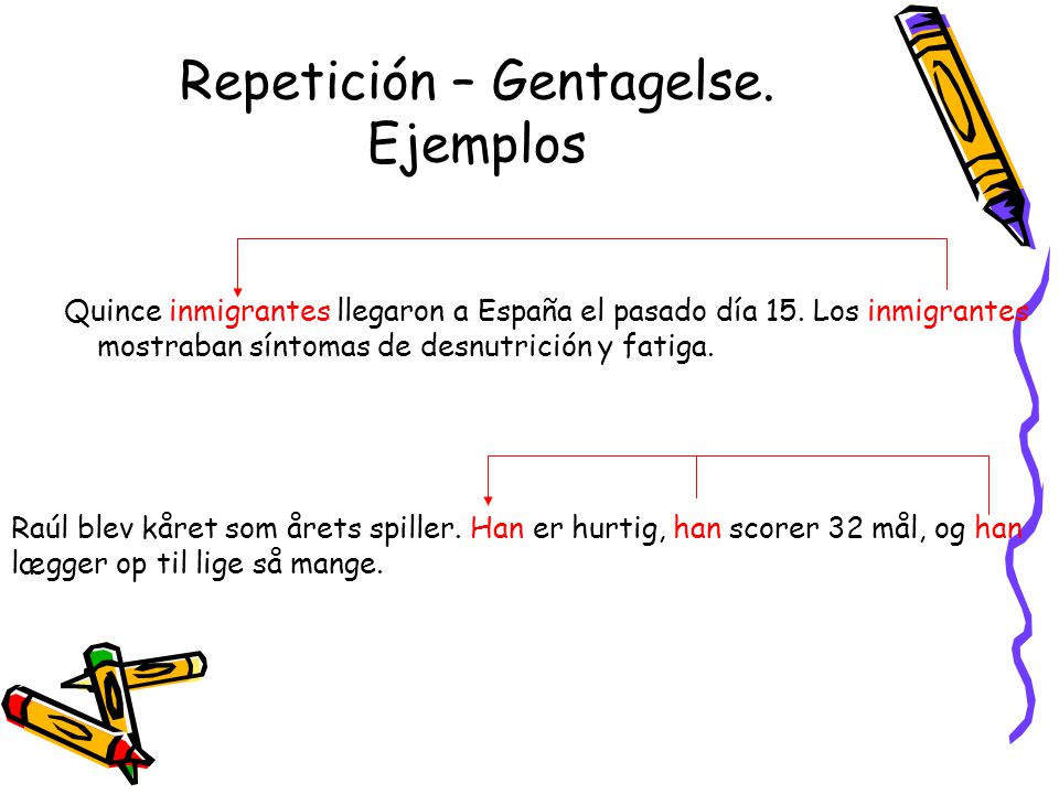 Repetición – Gentagelse. Ejemplos