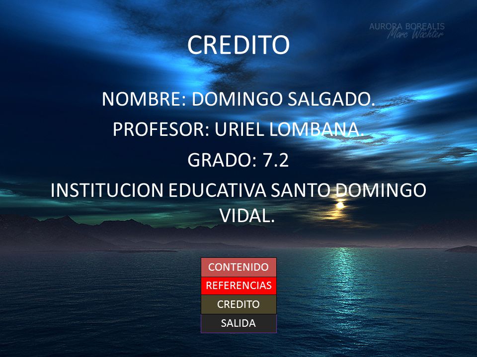 CREDITO NOMBRE: DOMINGO SALGADO. PROFESOR: URIEL LOMBANA. GRADO: 7.2 INSTITUCION EDUCATIVA SANTO DOMINGO VIDAL.