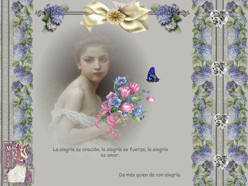 La alegría es oración; la alegría es fuerza; la alegría es amor.